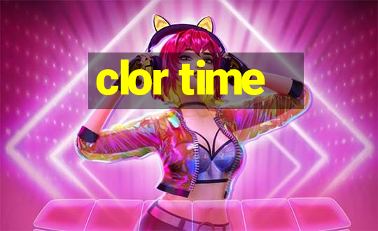 clor time