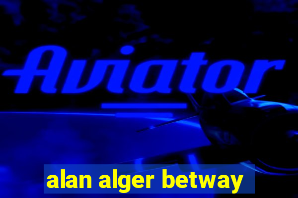 alan alger betway