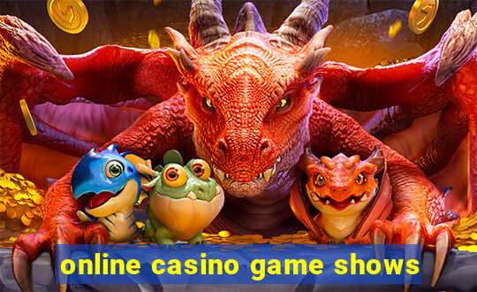 online casino game shows