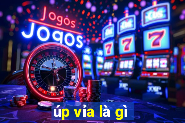 úp vỉa là gì