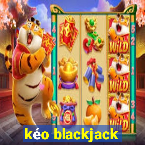 kéo blackjack