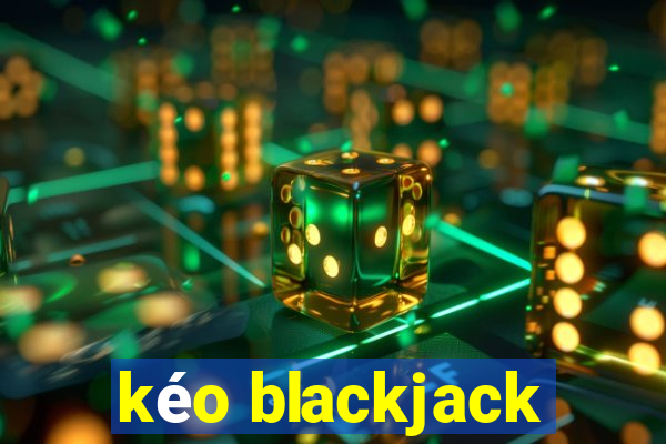 kéo blackjack