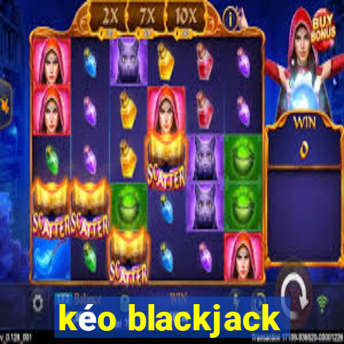 kéo blackjack