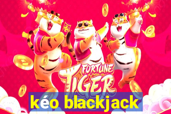 kéo blackjack