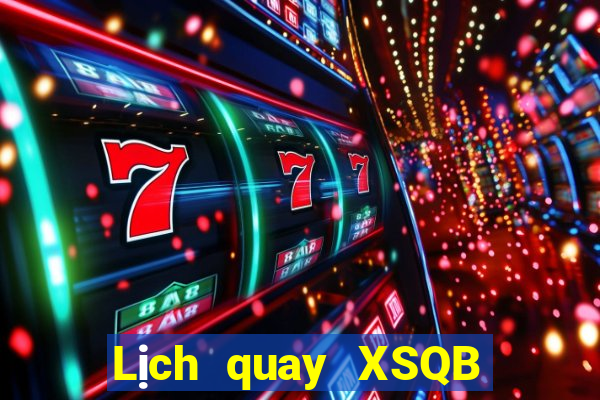 Lịch quay XSQB ngày 21