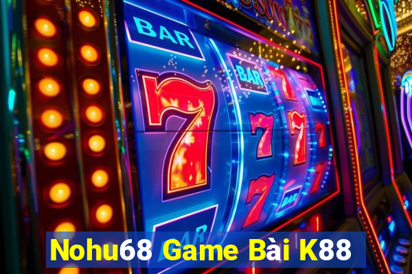 Nohu68 Game Bài K88