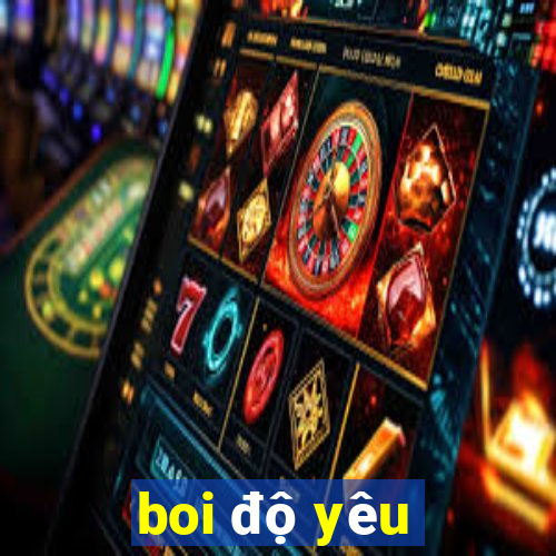 boi độ yêu