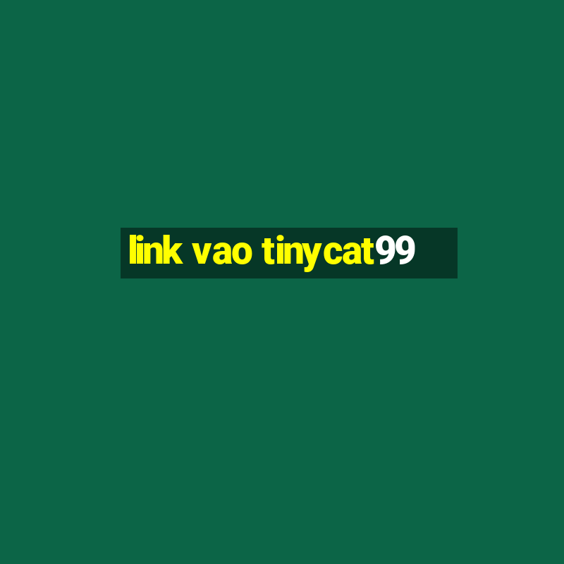 link vao tinycat99