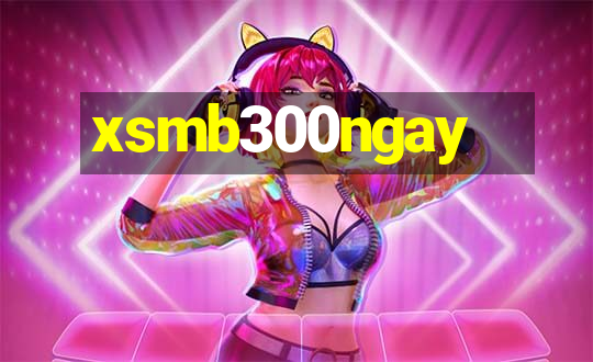 xsmb300ngay