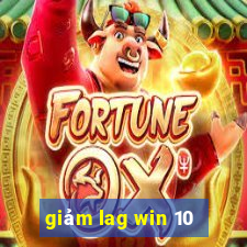 giảm lag win 10