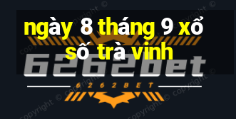 ngày 8 tháng 9 xổ số trà vinh