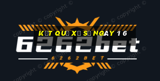 kết quả xổ số ngày 1 6