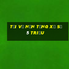 Tải về nền tảng xổ số 5 triệu