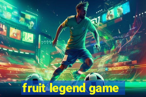 fruit legend game