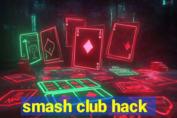 smash club hack