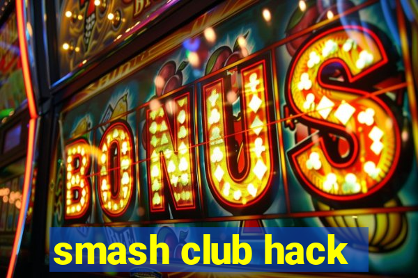 smash club hack