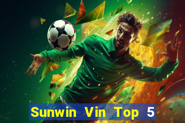 Sunwin Vin Top 5 Game Bài Đổi Thưởng