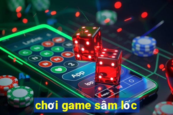 chơi game sâm lốc