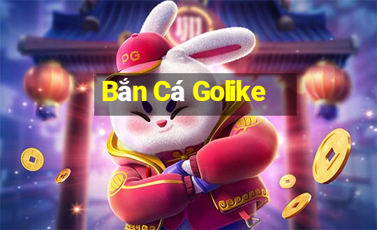 Bắn Cá Golike