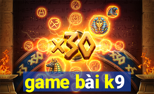 game bài k9