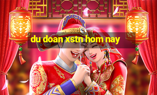 du doan xstn hom nay