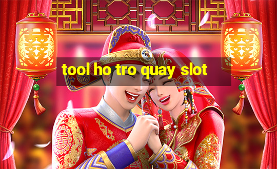 tool ho tro quay slot