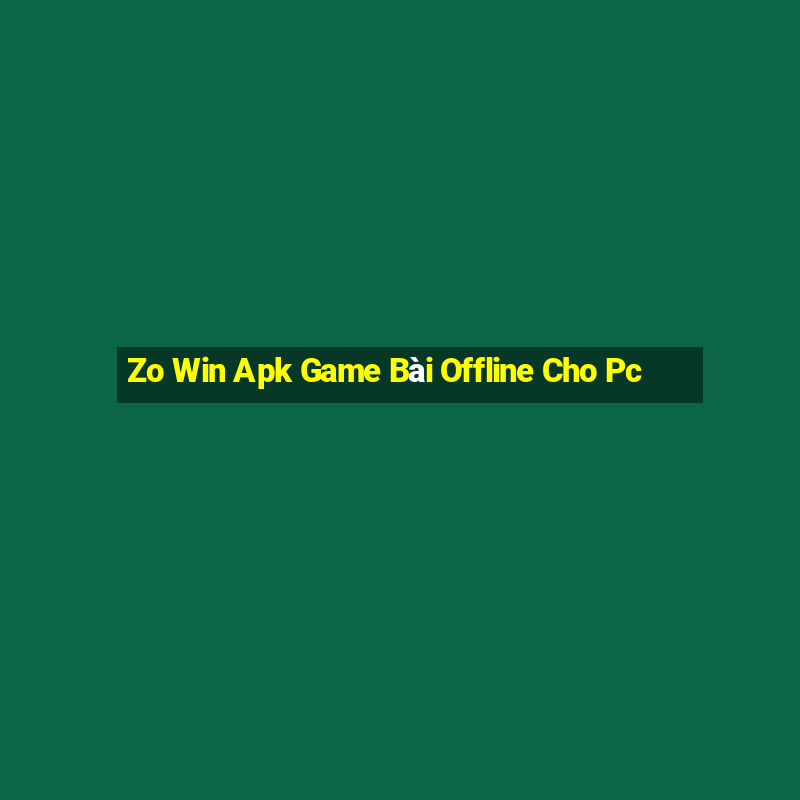 Zo Win Apk Game Bài Offline Cho Pc