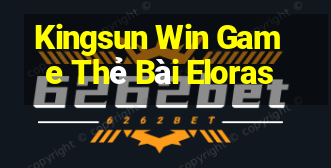 Kingsun Win Game Thẻ Bài Eloras