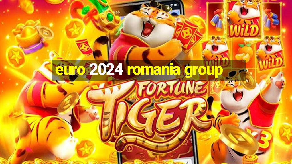 euro 2024 romania group