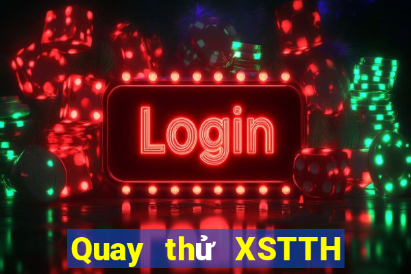 Quay thử XSTTH ngày 12