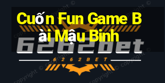 Cuốn Fun Game Bài Mậu Binh