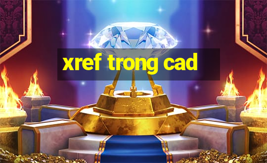 xref trong cad