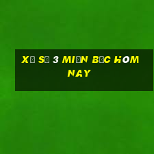 xổ số 3 miền bắc hôm nay