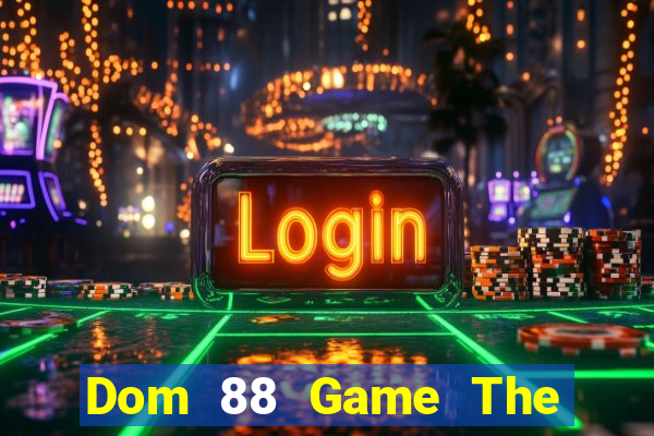 Dom 88 Game The Bài Hay Nhất 2021