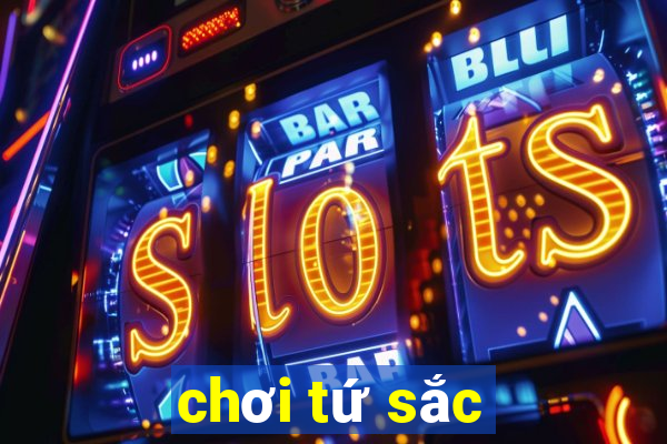 chơi tứ sắc