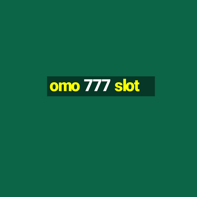 omo 777 slot