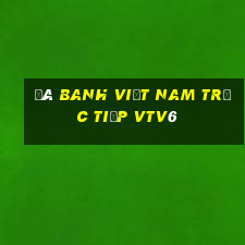 đá banh việt nam trực tiếp vtv6