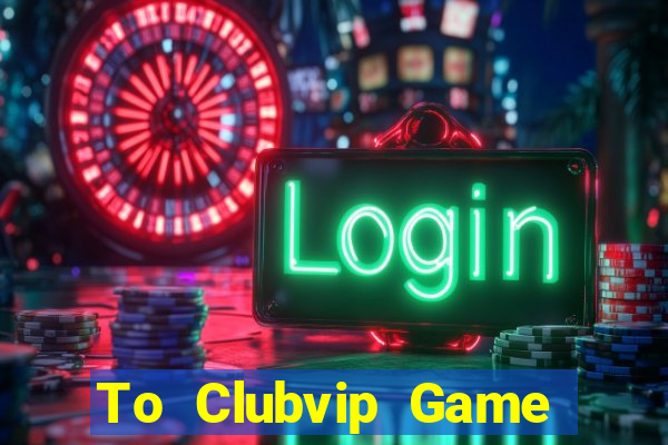 To Clubvip Game Bài 888B