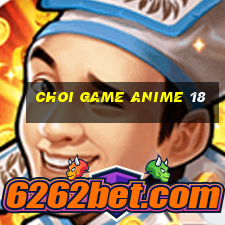 choi game anime 18