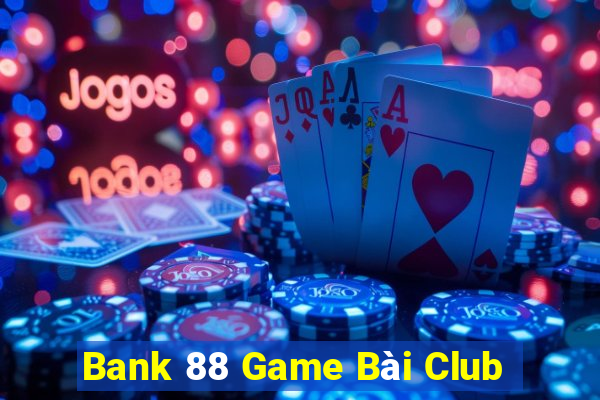 Bank 88 Game Bài Club