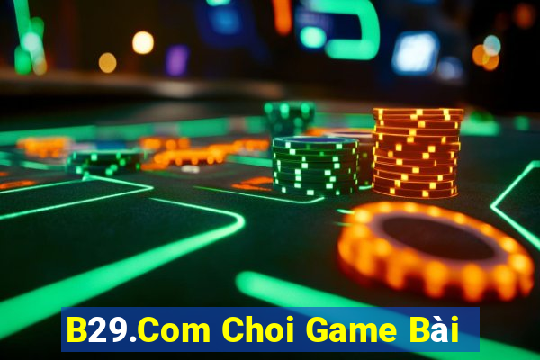 B29.Com Choi Game Bài