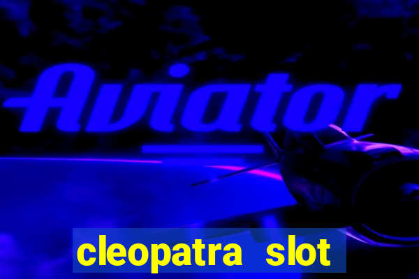 cleopatra slot machine free