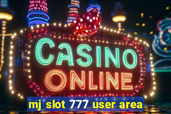 mj slot 777 user area