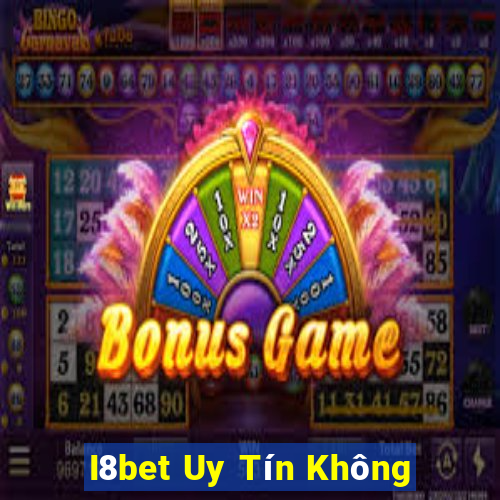 I8bet Uy Tín Không