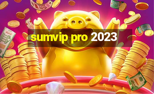 sumvip pro 2023