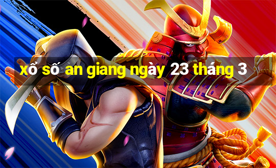 xổ số an giang ngày 23 tháng 3