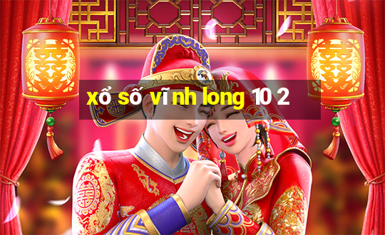 xổ số vĩnh long 10 2