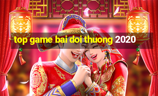 top game bai doi thuong 2020