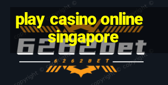 play casino online singapore