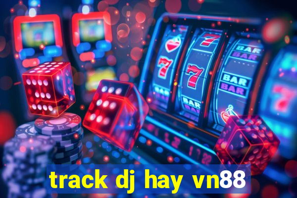 track dj hay vn88